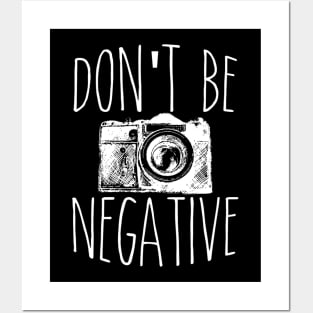 Cute Don't Be Negative Funny Hobby Photography Pun Posters and Art